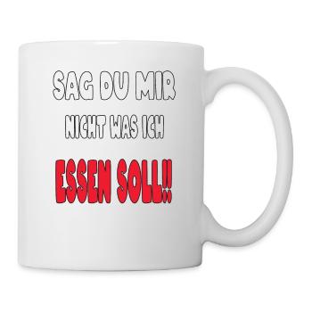 Sag du mir nicht was ich Essen Soll! funny t-shirt - Tasse - Weiß - Rechts