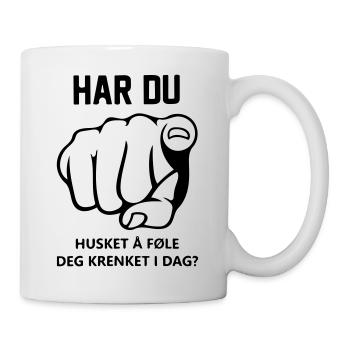 Haben Sie daran gedacht, heute zu beleidigen? - Tasse - Weiß - Rechts