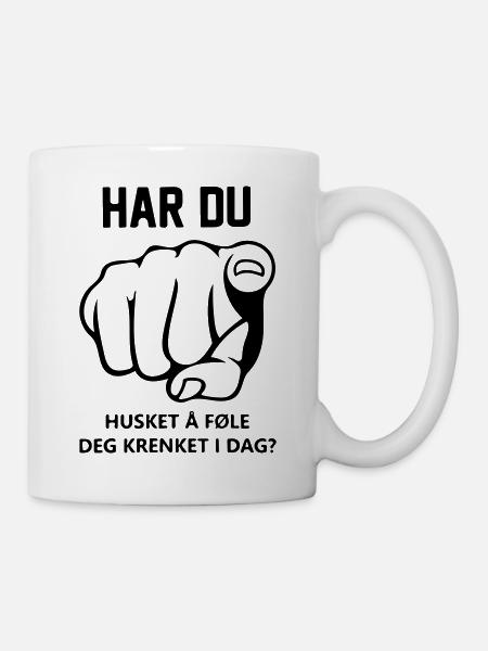 har du husket å føre deg krenket idag? - Kopp - hvit