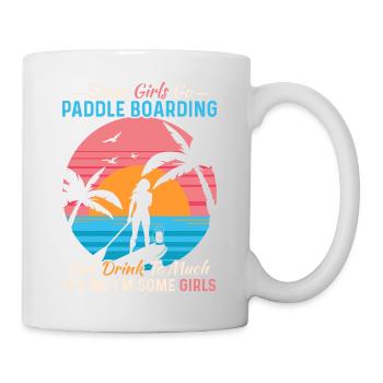 Some Girls Go Paddle Boarding Stand Up Paddling Bo - Tasse - Weiß - Rechts
