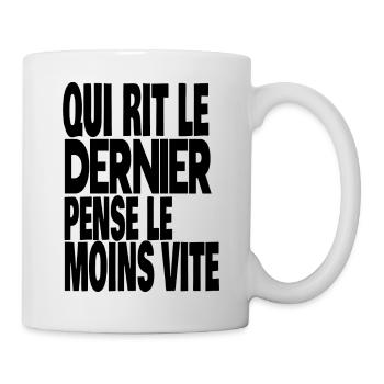 qui rit le dernier pense le moins vite - Mug blanc - blanc - Droite