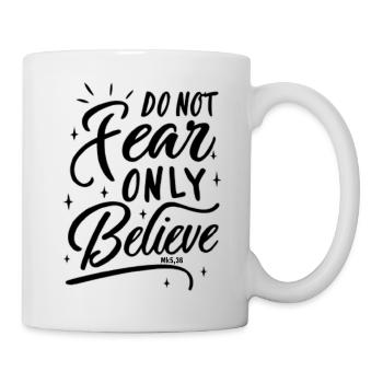 "Do not fear, only believe" Mk 5, 36. Message - Mug blanc - blanc - Droite