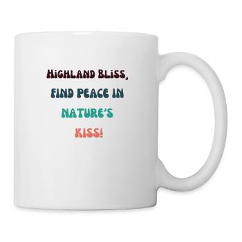 "Highland Bliss, Find Peace in Nature's Kiss!" - Tasse - Weiß - Rechts