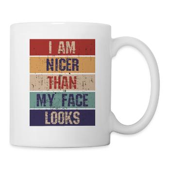 Ich bin netter als mein Gesicht aussieht - Tasse - Weiß - Rechts
