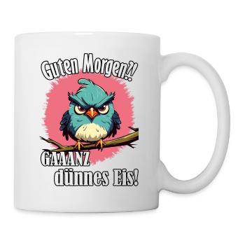 Guten Morgen?! Gaaanz dünnes Eis! - Tasse - Weiß - Rechts