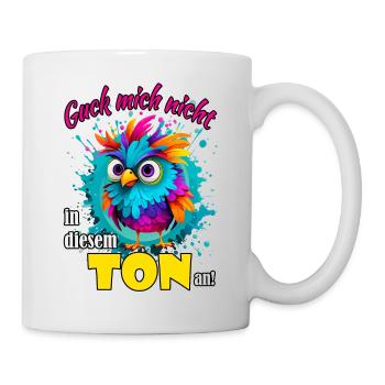 Guck mich nicht in diesem Ton an! - Tasse - Weiß - Rechts
