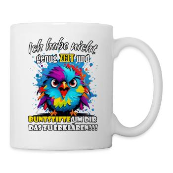Nicht genug Zeit und Buntstifte! - Tasse - Weiß - Rechts