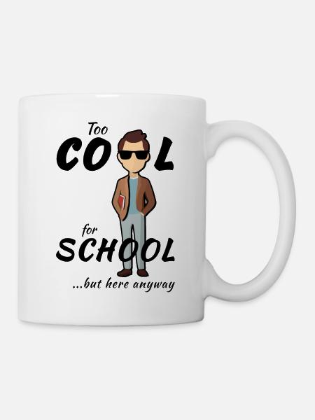 Lehrer - Too Cool for School, But Here Anyway - Tasse - Weiß