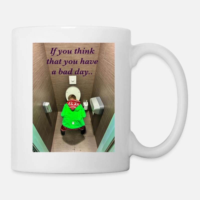 If you think that you have a bad day.. - Mug - white