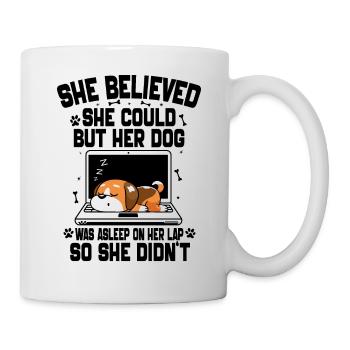 Sie glaubte, dass sie es könnte, aber ihr Hund war Aslee - Tasse - Weiß - Rechts