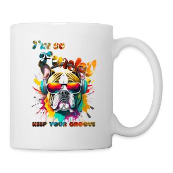 I'm so Funky. Keep your groove. Bulldog - Mug - white - Right