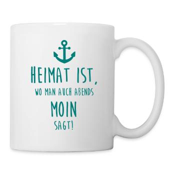 Heimat ist, wo man auch abends MOIN sagt! - Tasse - Weiß - Rechts
