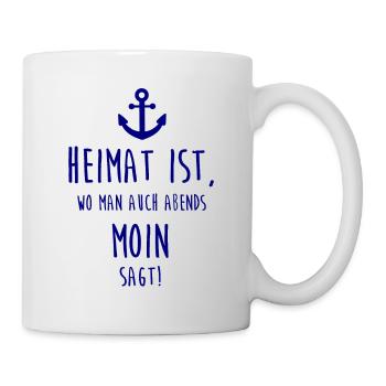 Heimat ist, wo man auch abends MOIN sagt! - Tasse - Weiß - Rechts