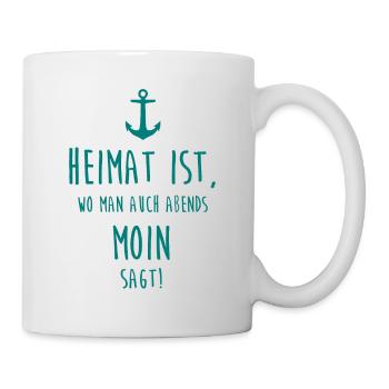 Heimat ist, wo man auch abends MOIN sagt! - Tasse - Weiß - Rechts