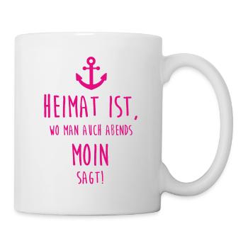 Heimat ist, wo man auch abends MOIN sagt! - Tasse - Weiß - Rechts