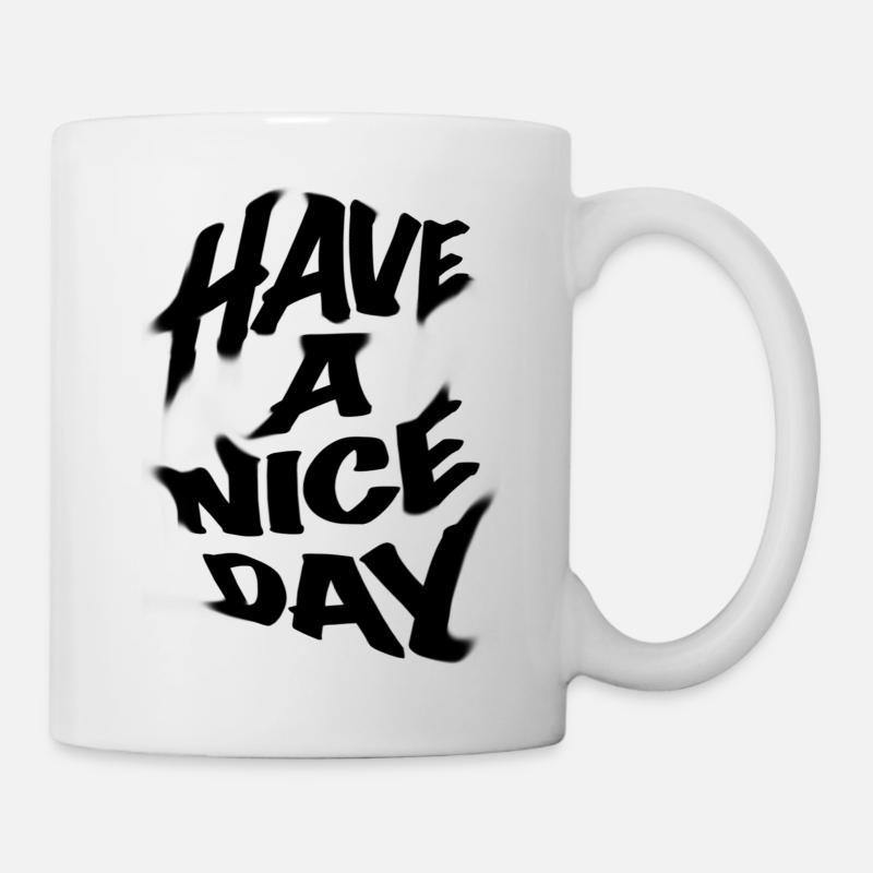 HAVE A NICE DAY - Tasse - Weiß