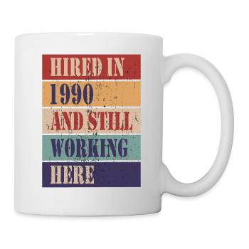 Hired in 1990 and still working here - Mug - white - Right