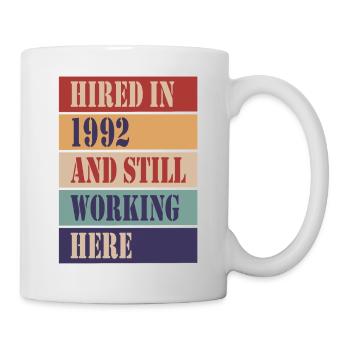 Hired in 1992 and still working here - Mug - white - Right