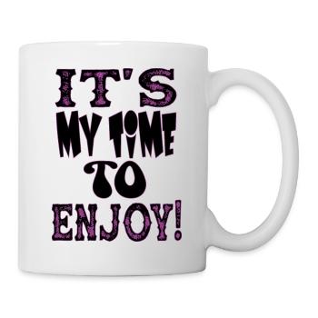 IT S MY TIME TO ENJOY - Mug - white - Right