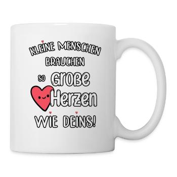 Kleine Menschen brauchen so große Herzen wie Deins - Tasse - Weiß - Rechts