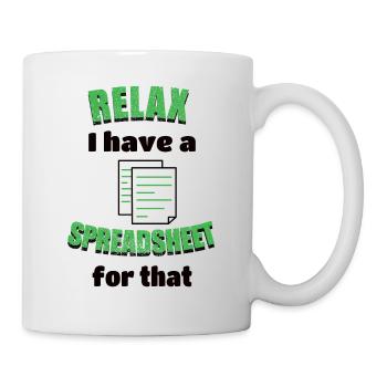 Relax I have a Spreadsheet for that freak sheets - Mug - white - Right