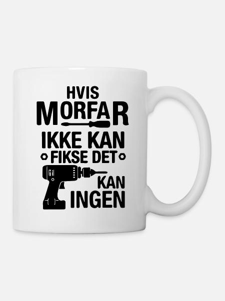 hvis morfar ikke kan fikse de kan ingen - Kopp - hvit