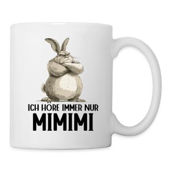 Hase Kaninchen Ich höre immer nur Mimimi - Tasse - Weiß - Rechts