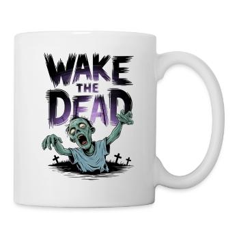 Wecke die Toten - Tasse - Weiß - Rechts