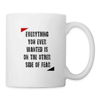 Tout ce que vous vouliez est de l’autre côté de la peur - Mug blanc - blanc - Droite