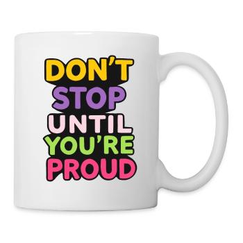 Ne vous arrêtez pas jusqu’à ce que vous soyez fier - Mug blanc - blanc - Droite