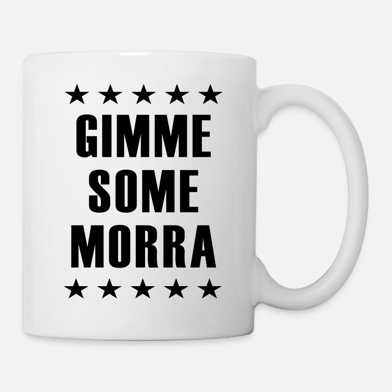 Gimme some morra - Tasse - Weiß
