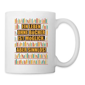 Leben Ohne Bücher Ist Möglich Aber Sinnlos POS 5C - Tasse - Weiß - Rechts