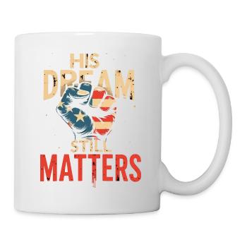 His Dream Still Matters - MLK - Mug - white - Right