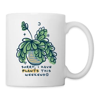 Sorry I Have Plants Weekend - Tasse - Weiß - Rechts