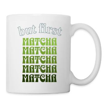 But First Matcha – Grüner Tee Vibes Design - Tasse - Weiß - Rechts