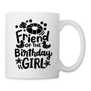 Friend of the birthday girl - Tasse - Weiß - Rechts