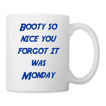 Beute so schön, dass du vergaßst, dass es Montag war - Tasse - Weiß - Rechts