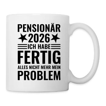 Pensionär 2026 Ich habe fertig - Tasse - Weiß - Rechts