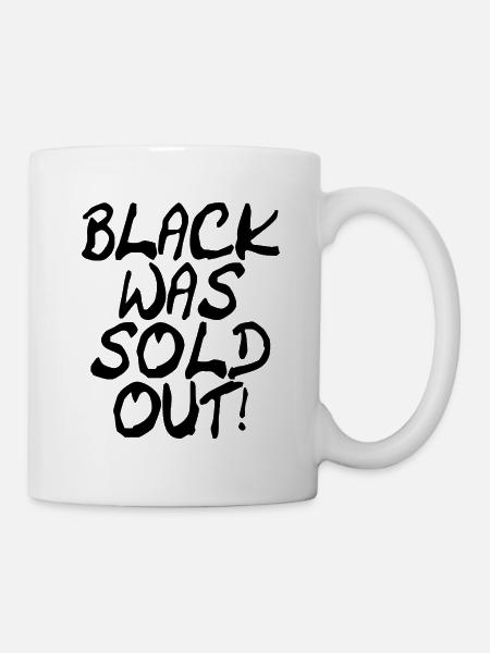 Black was sold out - Schwarz war ausverkauft - Tasse - Weiß