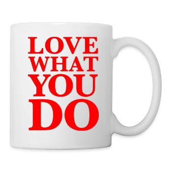 Love What You Do– Weisheit, Motivation, rot - Tasse - Weiß - Rechts