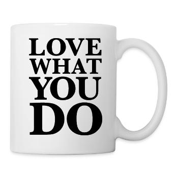  Love What You Do - Motivation Statement Schwarz - Tasse - Weiß - Rechts
