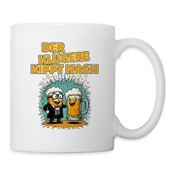 german pun "Der klügere kippt nach" funny party - Tasse - Weiß - Rechts