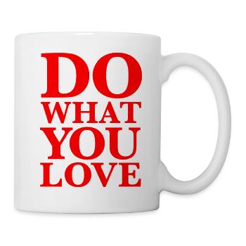 Do What You Love – Weisheit, Motivation, Rot - Tasse - Weiß - Rechts