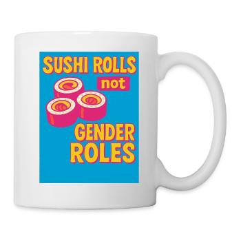 Sushi-Rollen sind keine Geschlechterrollen - Tasse - Weiß - Rechts
