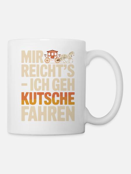  Mir Reichts Ich Geh Kutsche Fahren Lustiger - Tasse - Weiß