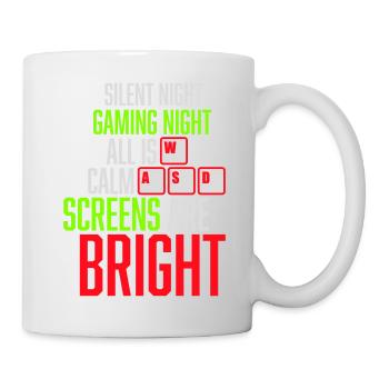Silent Night Gaming Night All Calm Screens Bright - Tasse - Weiß - Rechts