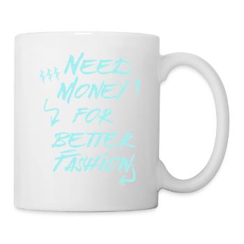 Need Money for Better Fashion – Trend Hoodie - Tasse - Weiß - Rechts