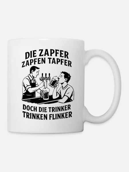 Die Zapfer zapfen tapfer - Tasse - Weiß