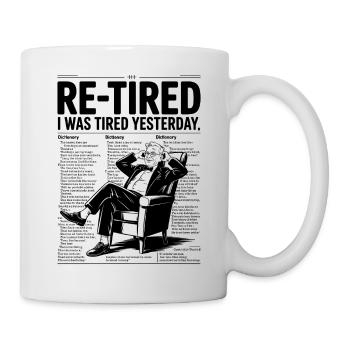 Re-Tired I Was Tired Yesterday - Mug - white - Right