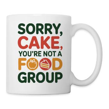 Sorry, Cake ist kein Ernährungsexperte für eine Lebensmittelgruppe - Tasse - Weiß - Rechts
